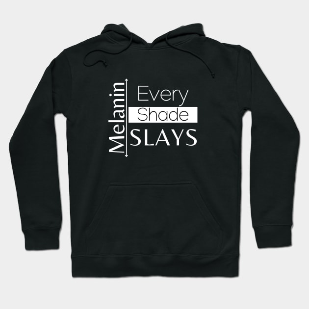 Melanin - Every Shade Slays Hoodie by Soul B Designs